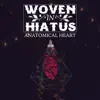 Woven in Hiatus - Anatomical Heart
